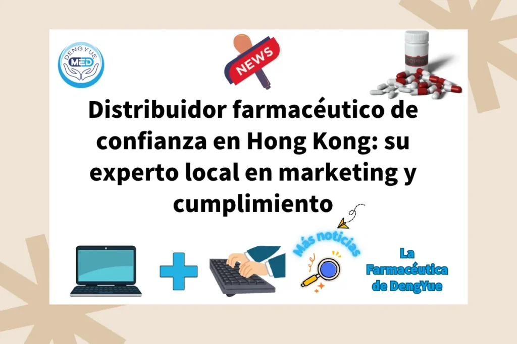 Distribuidor farmacéutico de confianza en Hong Kong su experto local en marketing y cumplimiento