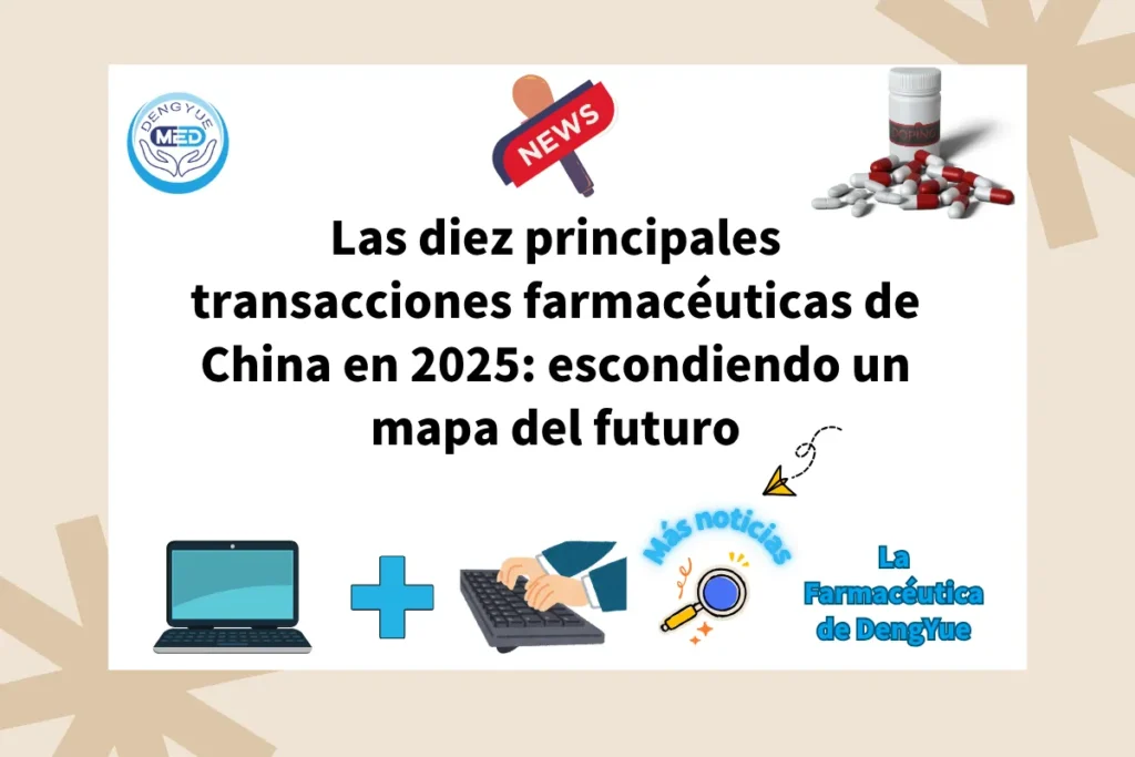 Las diez principales transacciones farmacéuticas de China en 2025 escondiendo un mapa del futuro
